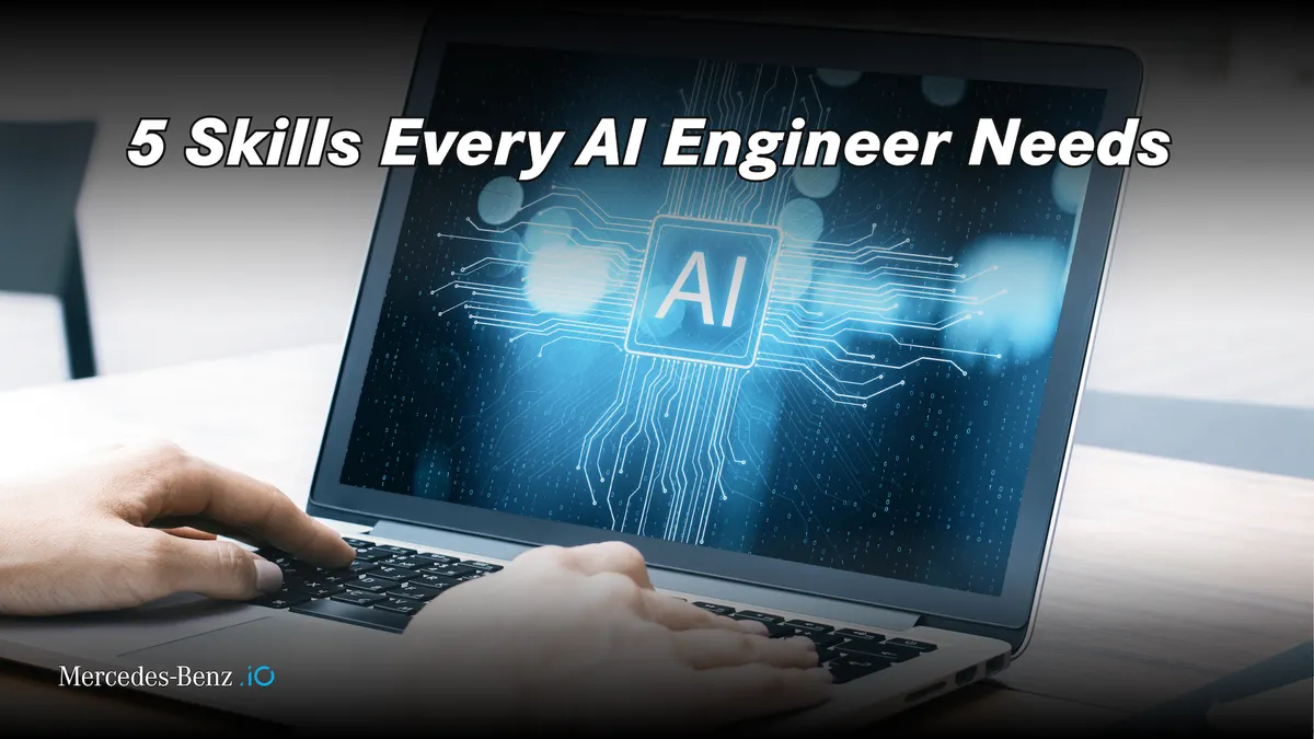 5 Skills Every AI Engineer Needs Today (And Why the Role Matters More Than Ever)