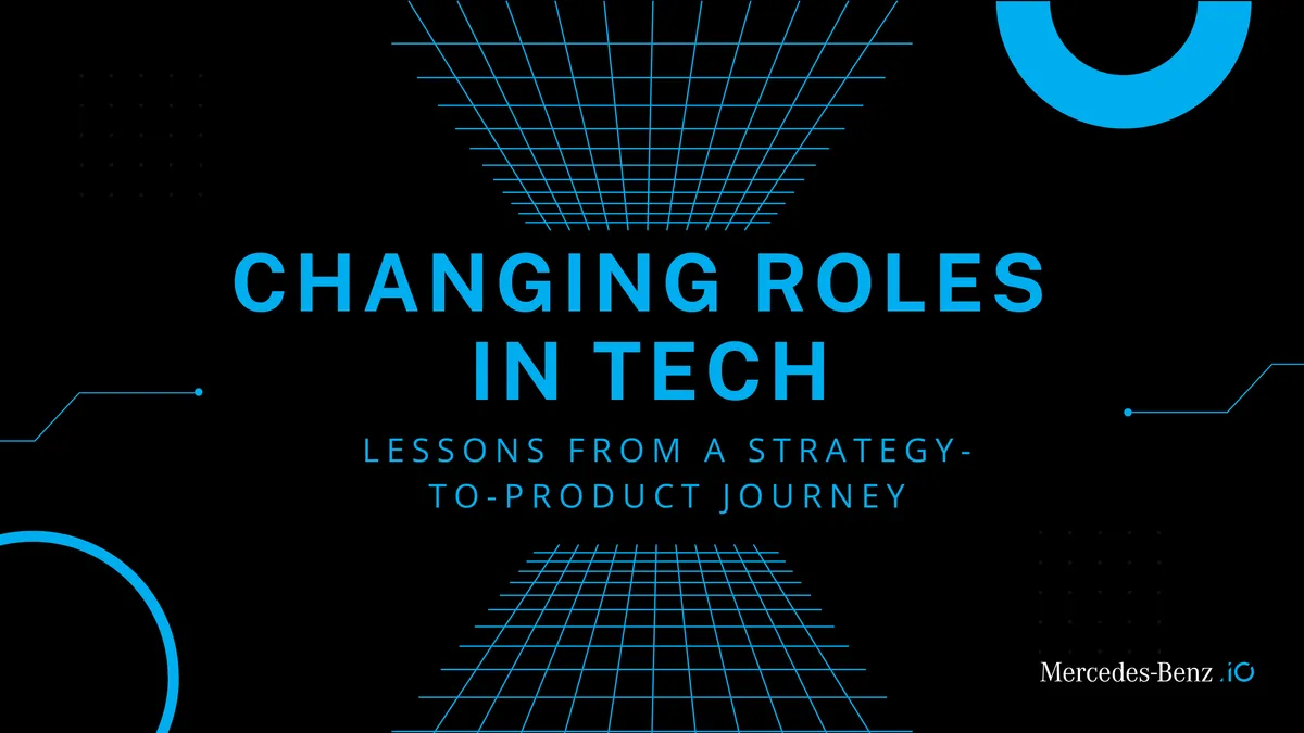Changing Roles in Tech: Lessons from a Strategy-to-Product Journey